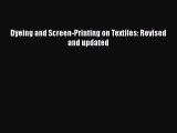 Dyeing and Screen-Printing on Textiles: Revised and updated  Free Books