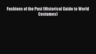Fashions of the Past (Historical Guide to World Costumes)  Free Books