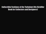 Collectible Fashions of the Turbulent 30s (Schiffer Book for Collectors and Designers)  Free