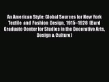 An American Style: Global Sources for New York Textile and Fashion Design 1915–1928 (Bard Graduate