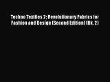 Techno Textiles 2: Revolutionary Fabrics for Fashion and Design (Second Edition) (Bk. 2)  Free