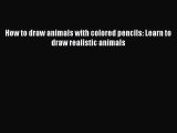 How to draw animals with colored pencils: Learn to draw realistic animals  Free PDF