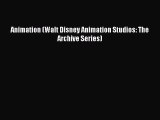 Animation (Walt Disney Animation Studios: The Archive Series)  Read Online Book