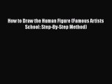 How to Draw the Human Figure (Famous Artists School: Step-By-Step Method)  PDF Download