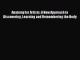 Anatomy for Artists: A New Approach to Discovering Learning and Remembering the Body  Free
