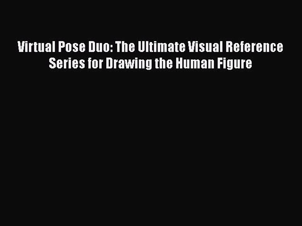 Virtual Pose Duo: The Ultimate Visual Reference Series for Drawing the Human Figure  PDF Download