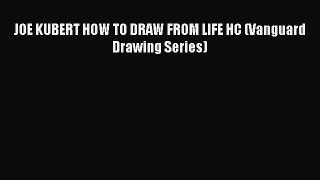 JOE KUBERT HOW TO DRAW FROM LIFE HC (Vanguard Drawing Series)  Free Books