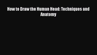 How to Draw the Human Head: Techniques and Anatomy  Free Books