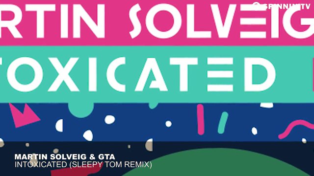 Martin Solveig & GTA - Intoxicated (Sleepy Tom Remix)