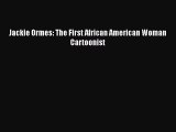 Jackie Ormes: The First African American Woman Cartoonist  Free Books