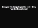 Draw your Own Manga: Beyond the Basics (Draw Your Own Manga Series)  Free Books