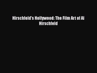 Hirschfeld's Hollywood: The Film Art of Al Hirschfeld  Free PDF