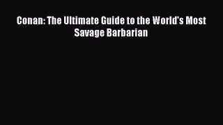 Conan: The Ultimate Guide to the World's Most Savage Barbarian  Free Books