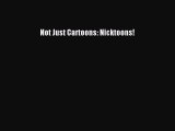 Not Just Cartoons: Nicktoons!  PDF Download