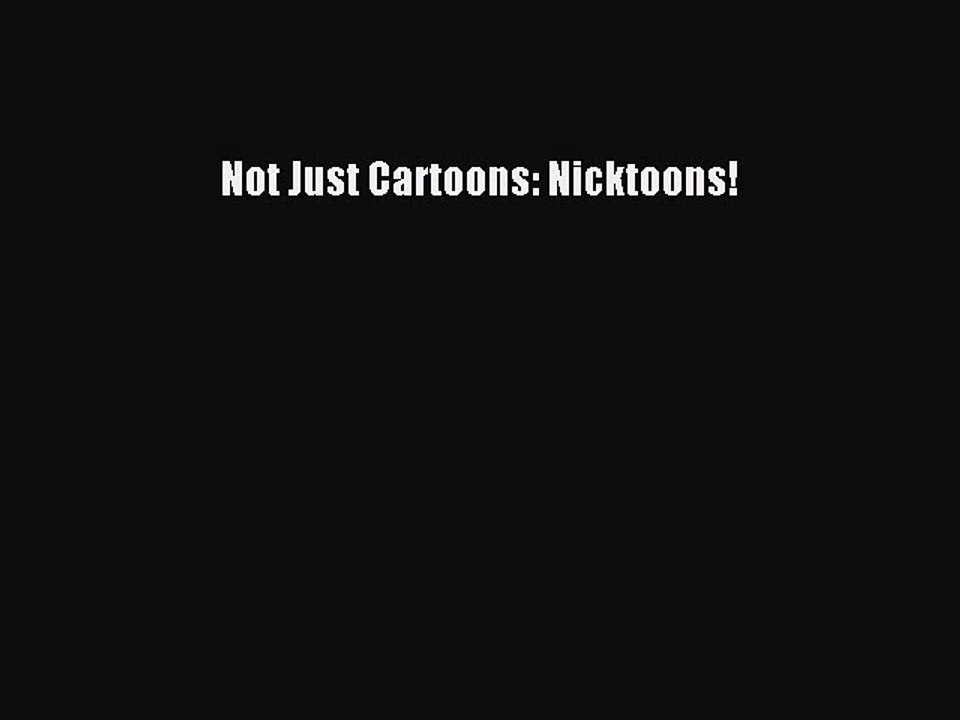 Not Just Cartoons: Nicktoons!  PDF Download