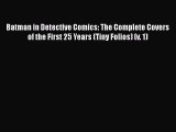 Batman in Detective Comics: The Complete Covers of the First 25 Years (Tiny Folios) (v. 1)
