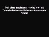 Tools of the Imagination: Drawing Tools and Technologies from the Eighteenth Century to the