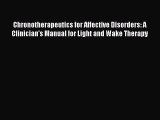 PDF Download Chronotherapeutics for Affective Disorders: A Clinician's Manual for Light and