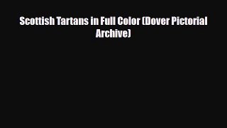 [PDF Download] Scottish Tartans in Full Color (Dover Pictorial Archive) [Read] Online