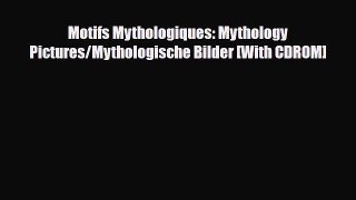 [PDF Download] Motifs Mythologiques: Mythology Pictures/Mythologische Bilder [With CDROM] [Read]