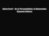 PDF Download Quien Eres? - de La Personalidad a la Autoestima (Spanish Edition) Read Full Ebook