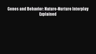 PDF Download Genes and Behavior: Nature-Nurture Interplay Explained Download Online