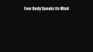 PDF Download Your Body Speaks Its Mind PDF Full Ebook
