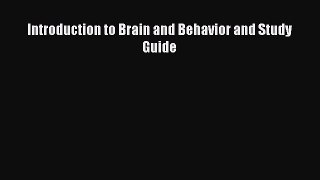 PDF Download Introduction to Brain and Behavior and Study Guide PDF Online