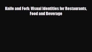 [PDF Download] Knife and Fork: Visual Identities for Restaurants Food and Beverage [Read] Online
