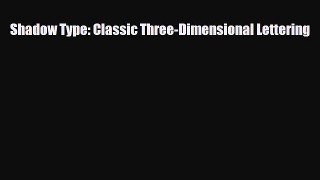 [PDF Download] Shadow Type: Classic Three-Dimensional Lettering [Download] Full Ebook