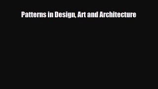 [PDF Download] Patterns in Design Art and Architecture [Read] Full Ebook