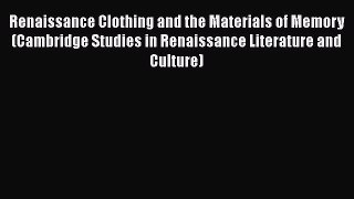 Renaissance Clothing and the Materials of Memory (Cambridge Studies in Renaissance Literature