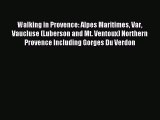[PDF Download] Walking in Provence: Alpes Maritimes Var Vaucluse (Luberson and Mt. Ventoux)