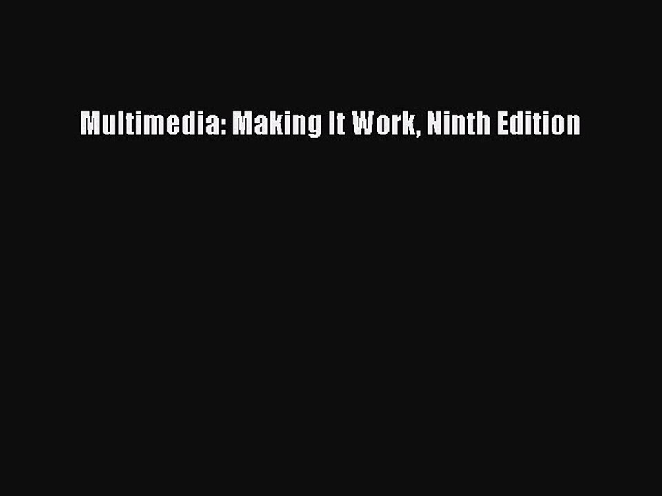 [PDF Download] Multimedia: Making It Work Ninth Edition [PDF] Full Ebook