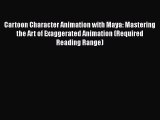 [PDF Download] Cartoon Character Animation with Maya: Mastering the Art of Exaggerated Animation