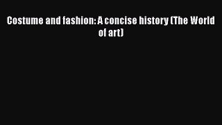Costume and fashion: A concise history (The World of art)  Free Books