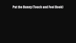 (PDF Download) Pat the Bunny (Touch and Feel Book) Read Online