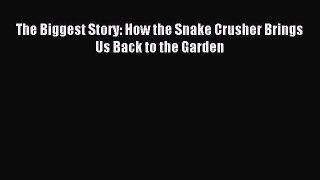 (PDF Download) The Biggest Story: How the Snake Crusher Brings Us Back to the Garden Download