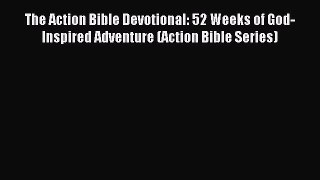 (PDF Download) The Action Bible Devotional: 52 Weeks of God-Inspired Adventure (Action Bible
