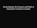 [PDF Download] Off and Running: The Prospects and Pitfalls of Government Transitions in Canada