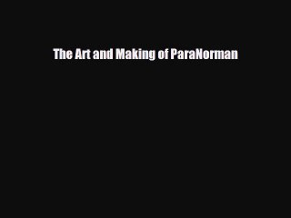 [PDF Download] The Art and Making of ParaNorman [Read] Full Ebook