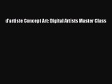 [PDF Download] d'artiste Concept Art: Digital Artists Master Class [PDF] Full Ebook
