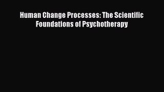 [PDF Download] Human Change Processes: The Scientific Foundations of Psychotherapy [Download]