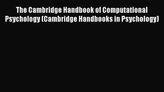 [PDF Download] The Cambridge Handbook of Computational Psychology (Cambridge Handbooks in Psychology)
