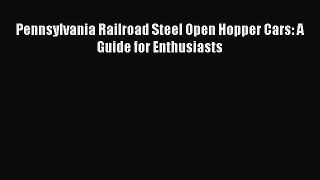 [PDF Download] Pennsylvania Railroad Steel Open Hopper Cars: A Guide for Enthusiasts [Read]