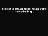 [PDF Download] mental ray for Maya 3ds Max and XSI: A 3D Artist's Guide to Rendering [Read]