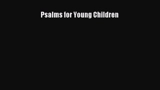 (PDF Download) Psalms for Young Children Read Online