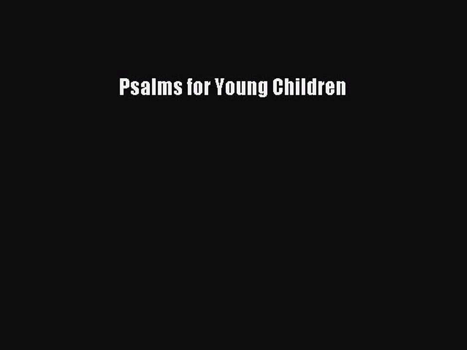 (PDF Download) Psalms for Young Children Read Online