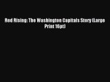 [PDF Download] Red Rising: The Washington Capitals Story (Large Print 16pt) [PDF] Full Ebook