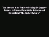 This Sweater Is for You!: Celebrating the Creative Process in Film and Art with the Animator